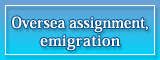 Oversea assignment , emigration